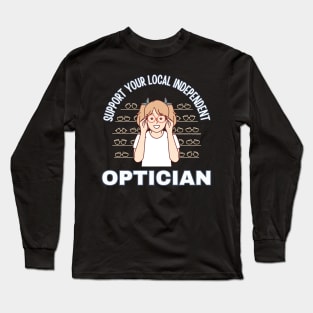 Support Your Local Independent Optician Long Sleeve T-Shirt